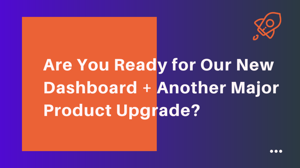 new dashboard product upgrade