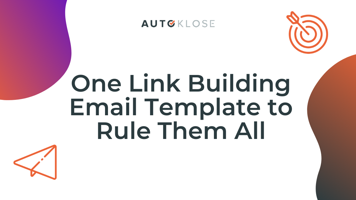 One Link Building Email Template to Rule Them All Autoklose