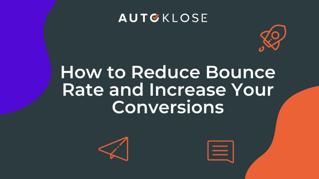 Reduce Bounce Rate and Increase Your Conversions