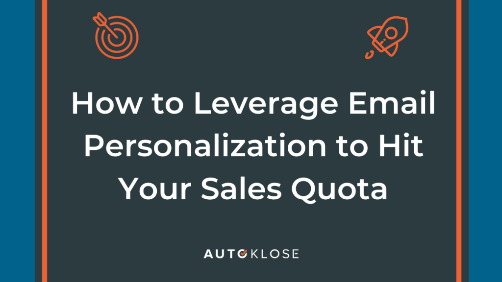 How to Leverage Email Personalization to Hit Your Sales Quota