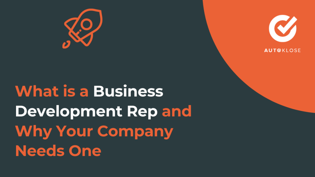 What Is A Business Development Rep And Why Your Company Needs One