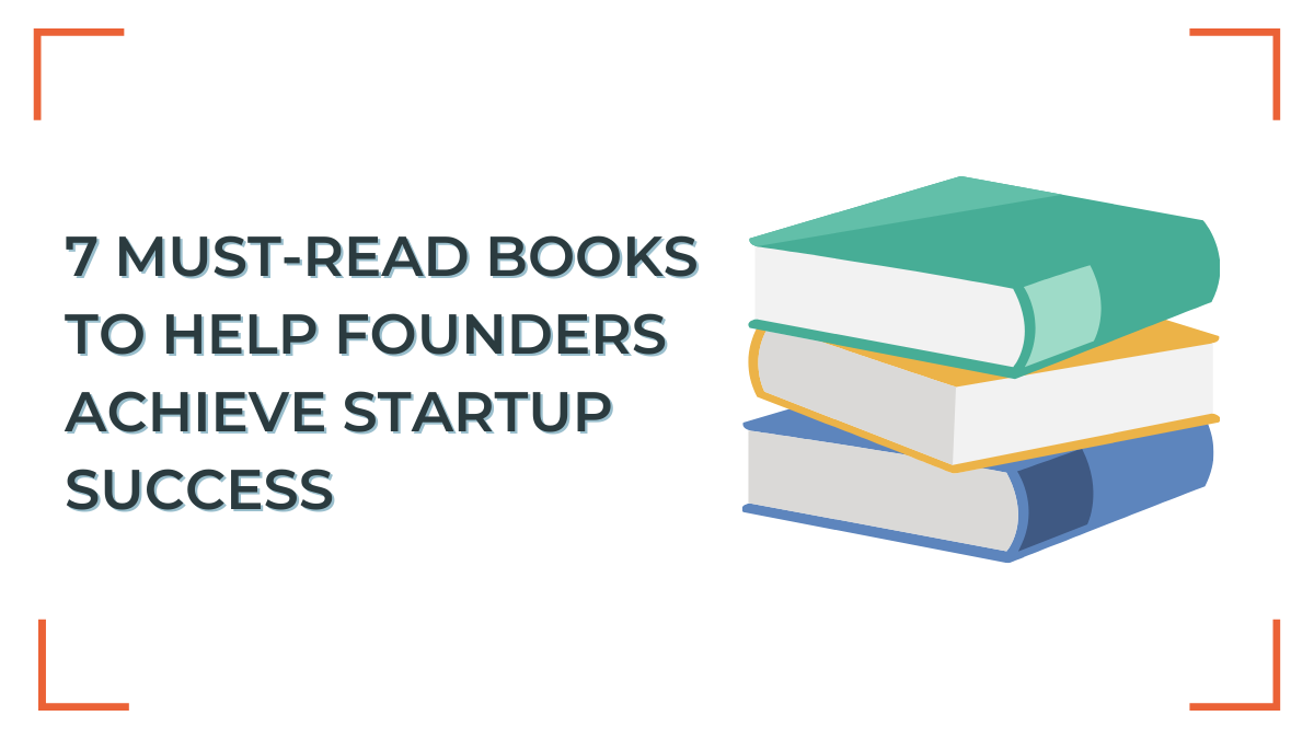 7 Must-Read Books To Help Founders Achieve Startup Success